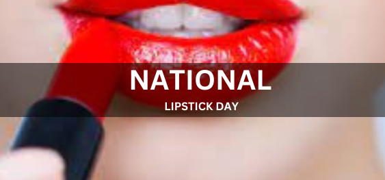 NATIONAL LIPSTICK DAY [राष्ट्रीय लिपस्टिक दिवस]